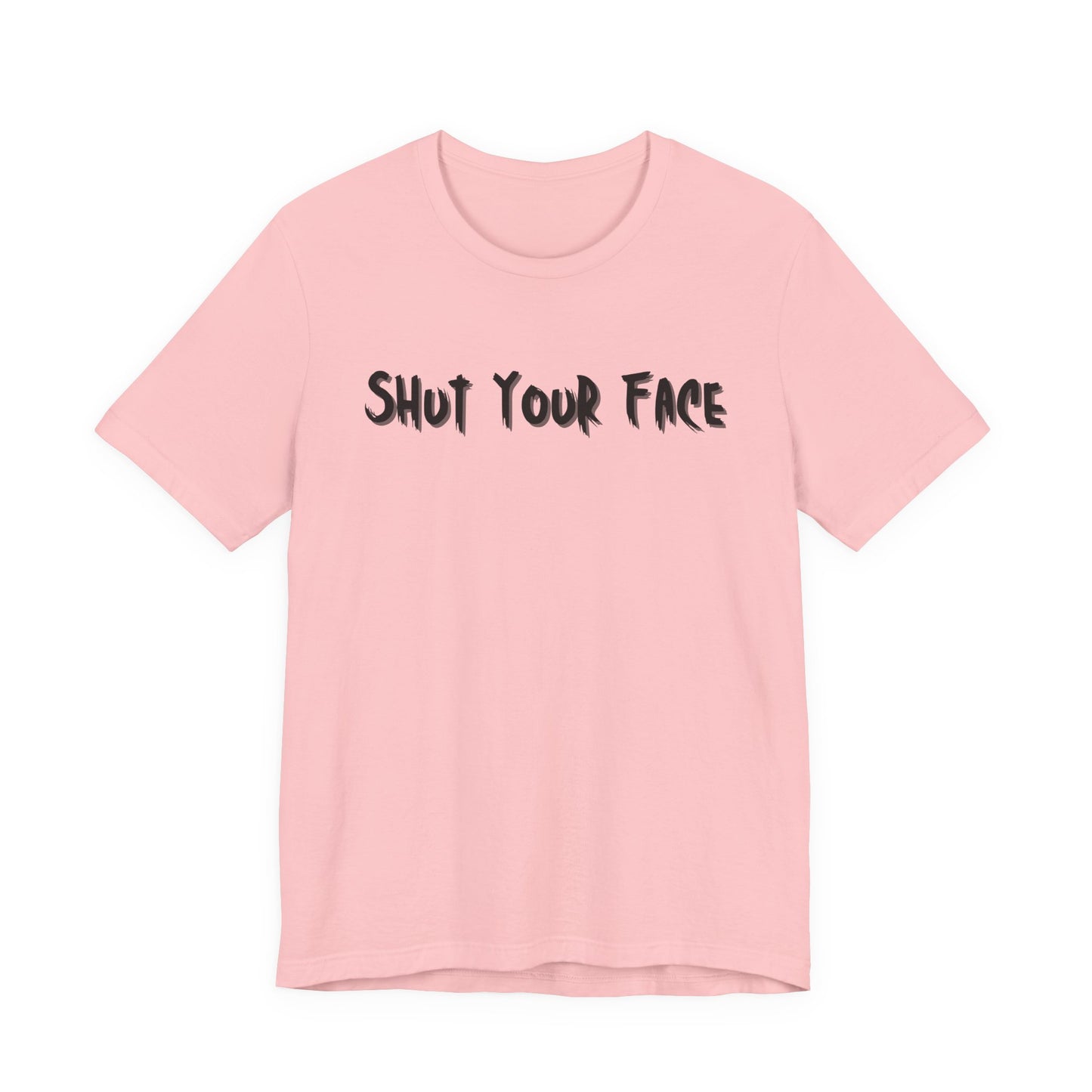 Shut Your Face Statement Tee