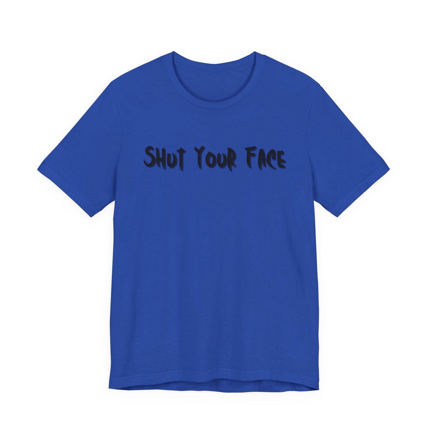 Shut Your Face Statement Tee
